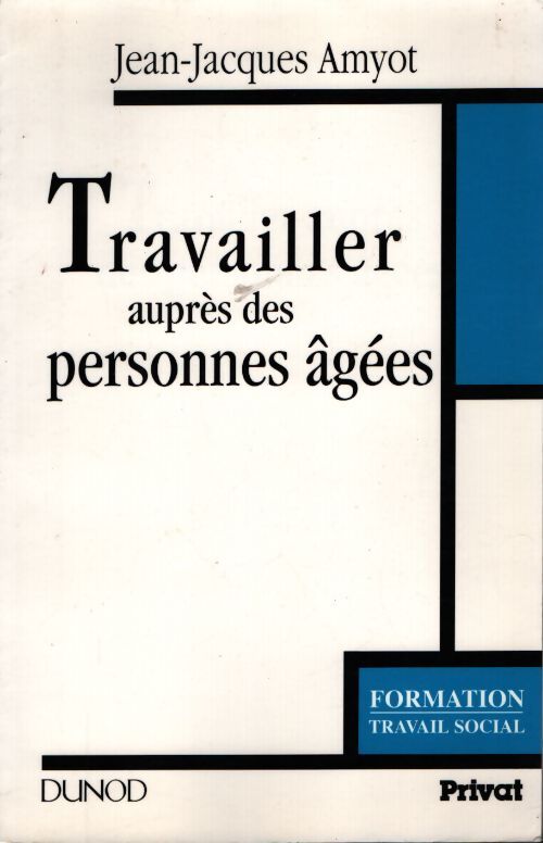 Travailler auprès des personnes âgées - Jean-Jacques Amyot - Livre