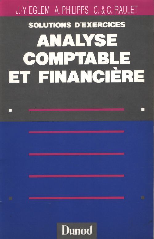 Solutions d'exercices du cours de analyse comptable et financière : Enseignement supérieur bts-iut decs-expertise comptable formation continue - Eglem - Livre