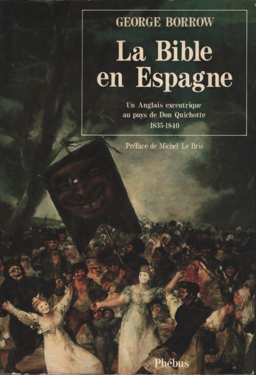 La bible en Espagne : Un anglais excentrique sur les traces de don Quichotte 1835 - George Borrow - Livre