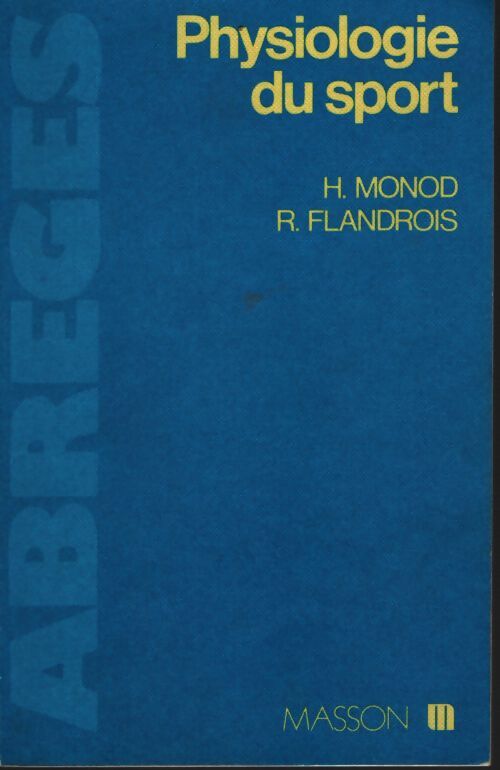 Physiologie du sport : Bases physiologiques des activités physiques et sportives - Hugues Monod - Livre