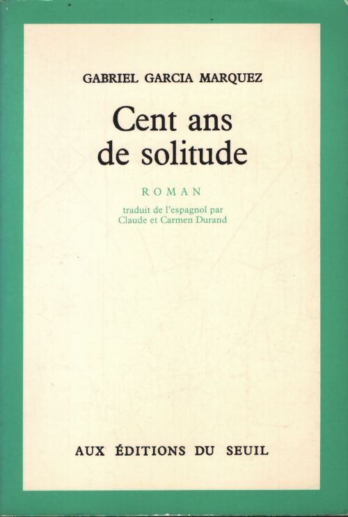 Cent ans de solitude - Gabriel Garcìa Màrquez - Livre