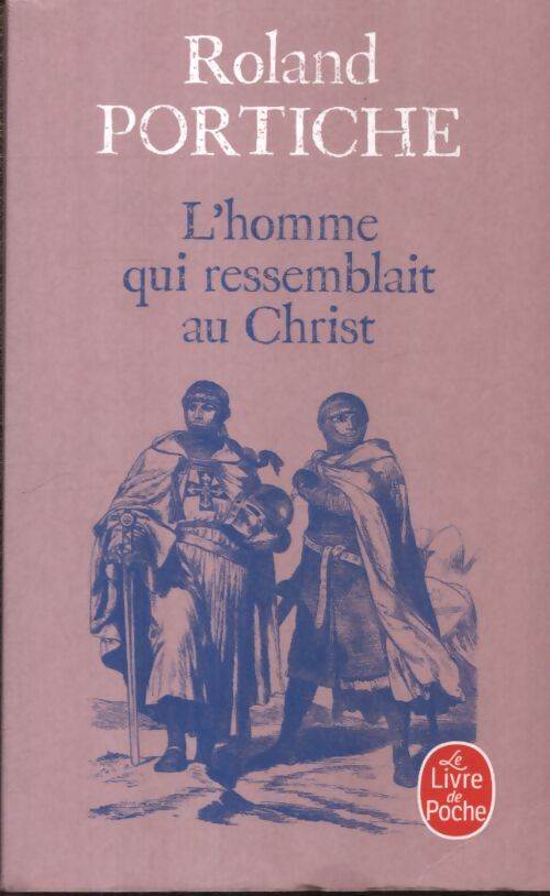 L'homme qui ressemblait au christ - Roland Portiche - Livre