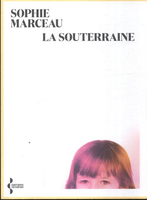 La souterraine - Sophie Marceau - Livre