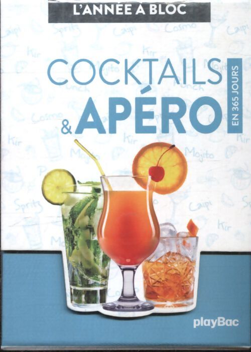 Calendrier cocktails et apéros en 365 jours - année à bloc - PLAYBAC EDITIONS - Livre