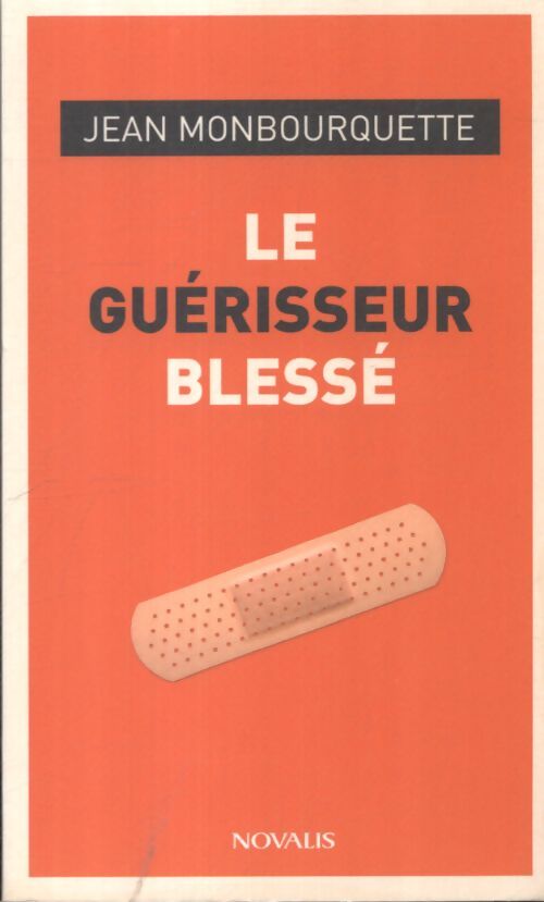 Le guérisseur blessé - Jean Monbourquette - Livre