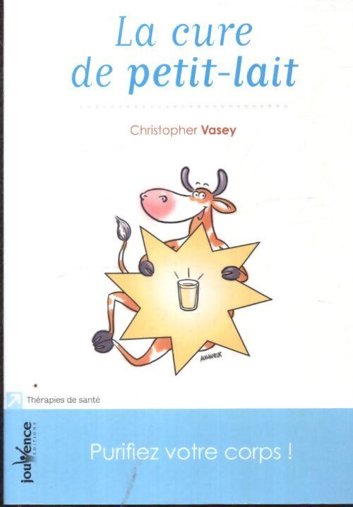 La cure de petit-lait : Purifiez votre corps ! - Christopher Vasey - Livre