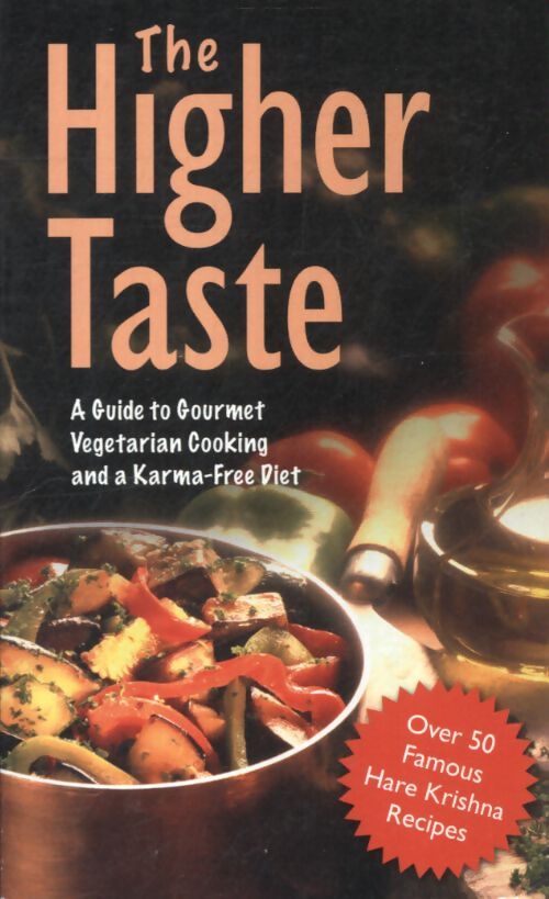 The higher taste : A guide to gourmet vegetarian cooking and a karma-free diet - A. C. Bhaktivedanta Swami - Livre