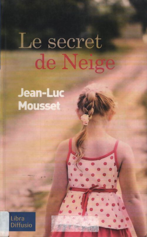 Le secret de Neige - Jean-Luc Mousset - Livre