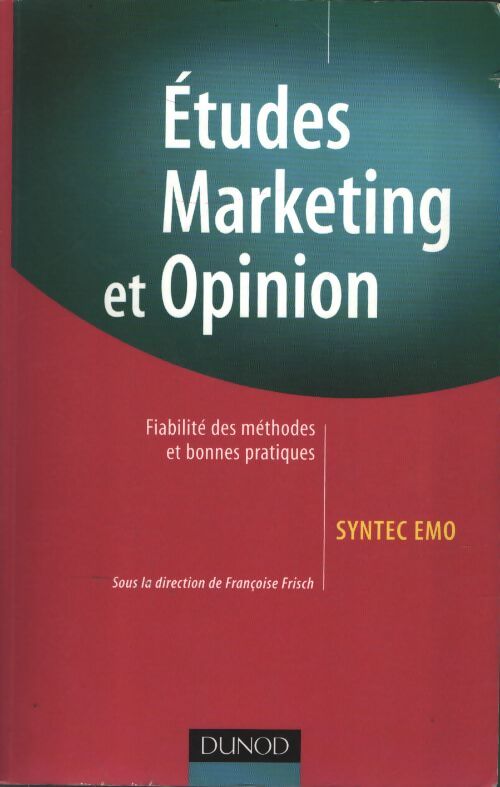 Les études marketing et opinion - fiabilité des méthodes et bonnes pratiques : Fiabilité des méthodes et bonnes pratiques - Syntec Études Marketing Et Opinion - Livre