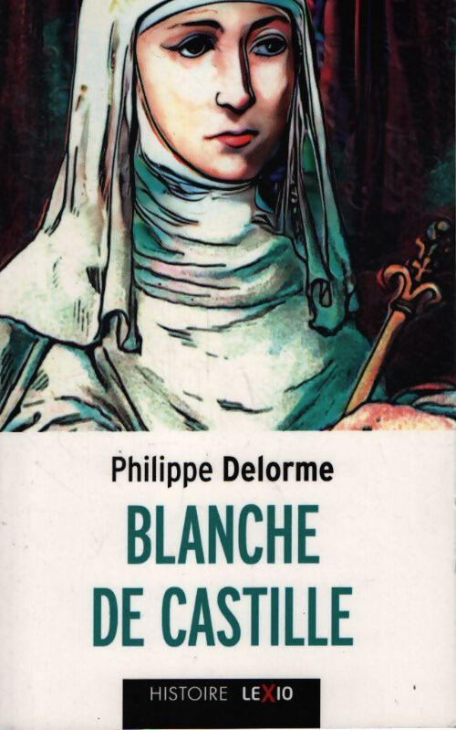 Blanche de castille - Philippe Delorme - Livre