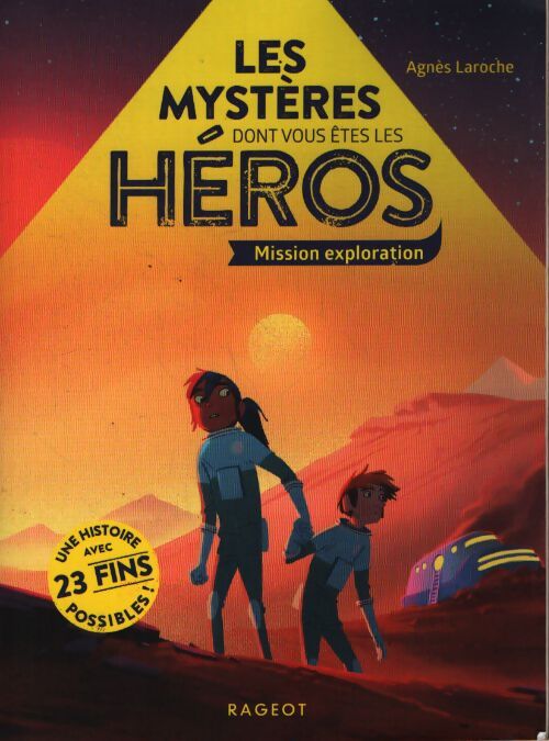 Les mystères dont vous êtes les héros - mission exploration - Agnès Laroche - Livre