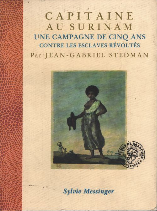 Capitaine au surinam : Une campagne de cinq ans contre les esclaves révoltés - John Stedman - Livre