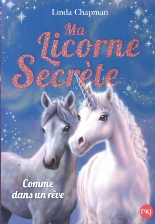 Ma licorne secrète tome ii : Comme dans un rêve - Linda Chapman - Livre