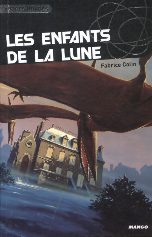 Les enfants de la lune - Fabrice Colin - Livre