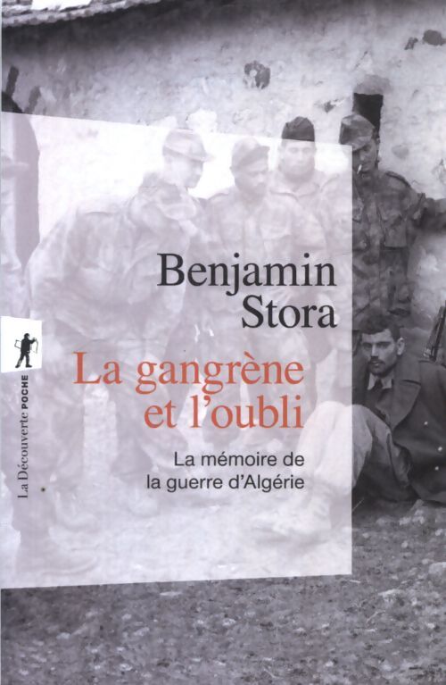 La gangrène et l'oubli : La mémoire de la guerre d'algérie - Benjamin Stora - Livre