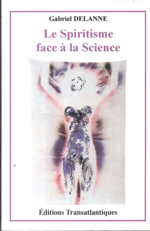 Le spiritisme face à la science - Gabriel Delanne - Livre