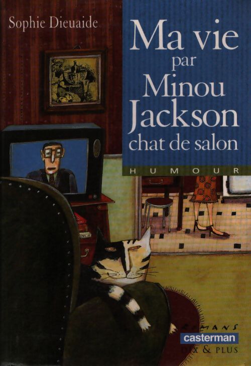 Ma vie, par Minou Jackson, chat de salon - Sophie Dieuaide - Livre