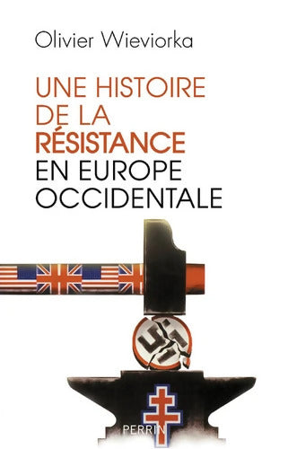 Une Histoire de la résistance en Europe occidentale : 1940 - 1945 - Olivier Wieviorka - Livre