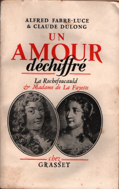 Un amour déchiffré : La Rochefoucauld et Madame de la Fayette - Claude Dulong - Livre