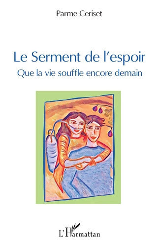 Le serment de l'espoir : Que la vie souffle encore demain - Parme Ceriset - Livre