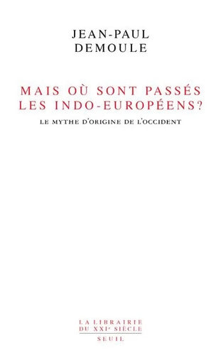 Mais où sont passés les Indo-Européens ? : Le mythe d'origine de l'Occident - Jean-Paul Demoule - Livre