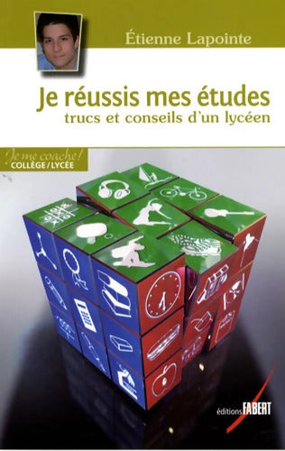 Je réussis mes études - Trucs et conseils d'un lycéen - Etienne Lapointe - Livre