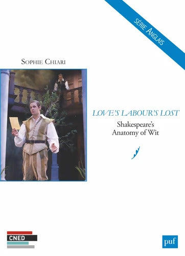 Love's Labour's Lost : Shakespeare's Anatomy of Wit - Sophie Chiari - Livre