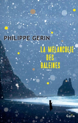 La Mélancolie des baleines - Philippe Gerin - Livre
