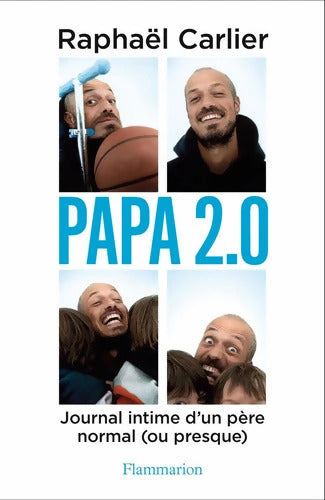 Papa 2. 0 - Journal intime d'un père normal - Raphaël Carlier (Carlito) - Livre