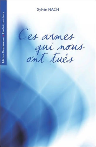 Ces armes qui nous ont tués - Sylvie Nach - Livre