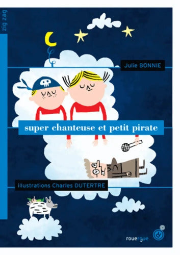 Super chanteuse et petit pirate - Julie Bonnie - Livre