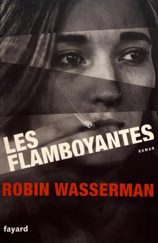 Les flamboyantes - Robin Wasserman - Livre