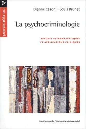 La Psychocriminologie : Apports psychanalytiques et applications cliniques - Dianne Casoni - Livre