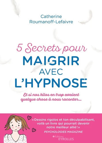 5 secrets pour maigrir avec l'hypnose : Et si nos kilos avaient quelque chose à nous raconter... - Catherine Roumanoff - Livre