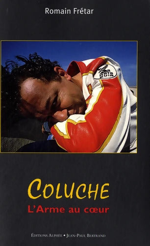 Coluche : L'Arme au Coeur - Romain Fretar - Livre