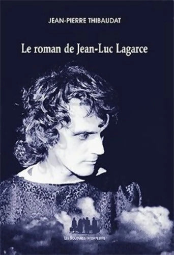 Le roman de Jean-Luc Lagarce - THIBAUDAT J-P - Livre