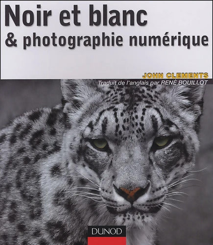 Noir et blanc & photographie numérique - John Clements - Livre