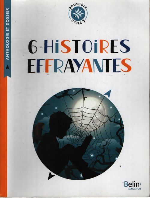 6 histoires effrayantes : Boussole cycle 3 - Anthologie - Livre