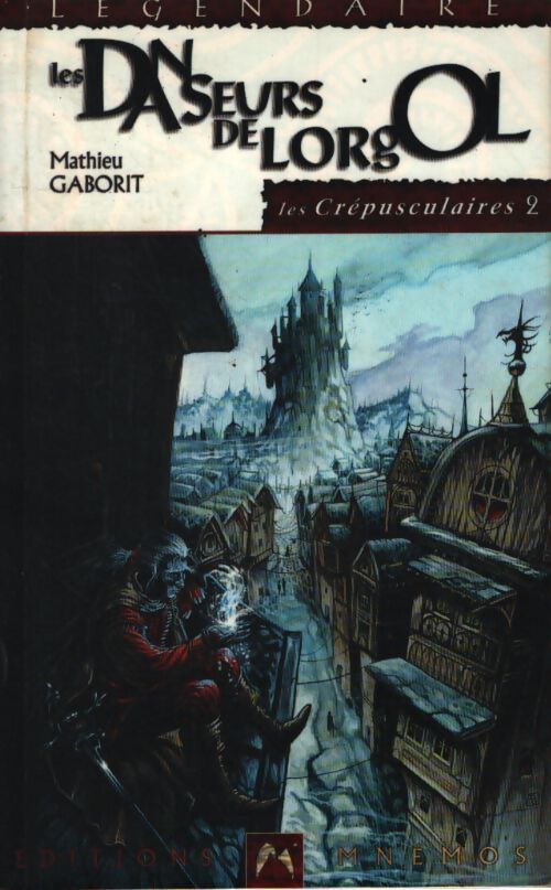 Les danseurs de lorgol : Les crépusculaires tome 2 - Mathieu Gaborit - Livre
