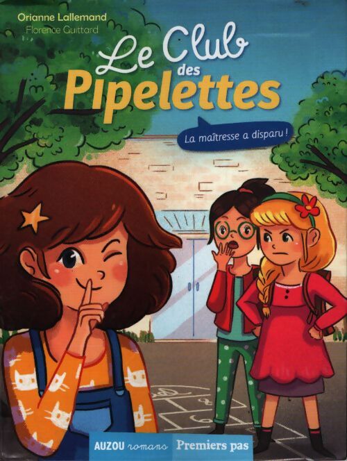 Le club des pipelettes : La maîtresse a disparu - Orianne Lallemand - Livre