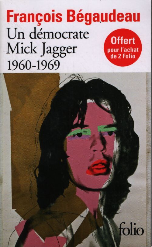Un démocrate mick jagger 1960-1969 - François Bégaudeau - Livre