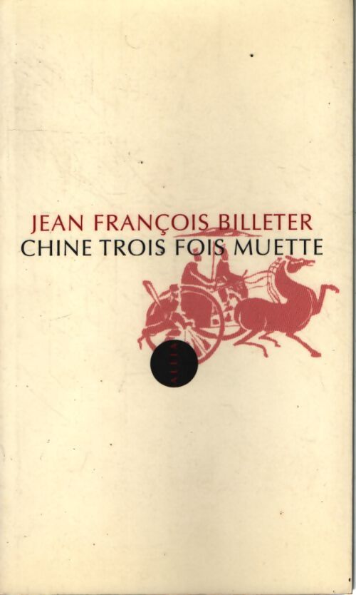 Chine trois fois muette - Jean-François Billeter - Livre