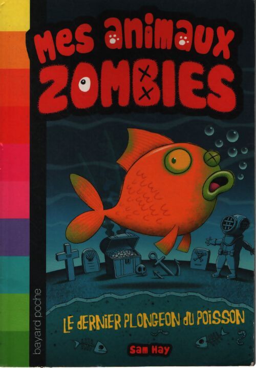 Le dernier plongeon du poisson - tome 04 : Mes animaux zombies - Sam Hay - Livre