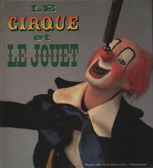 Cirque et le jouet 166 reproductions en couleur - Monica Burckhardt - Livre