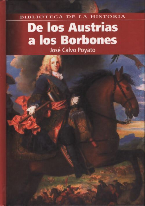 De los austrias a los borbones - José Calvo Poyato - Livre