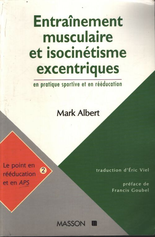 Entraînement musculaire et isocinétisme excentriques : En pratique sportive et en rééducation orthopédique - Mark Albert - Livre