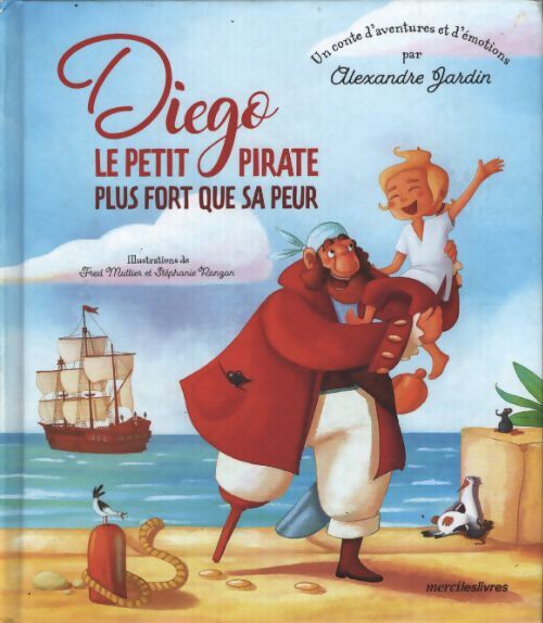 Diego le petit pirate plus fort que sa peur - Fred Multier - Livre