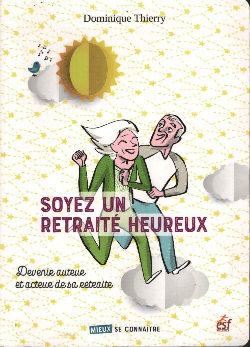 Soyez un retraite heureux - Dominique Thierry - Livre