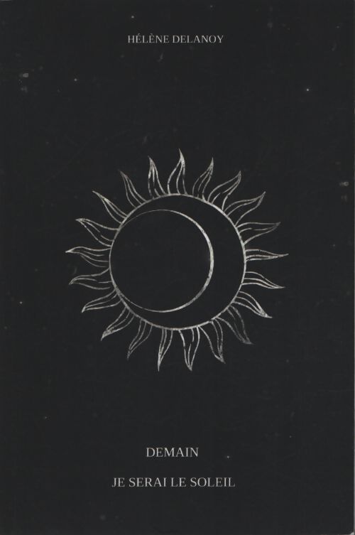 Demain je serai le soleil - Hélène Delanoy - Livre
