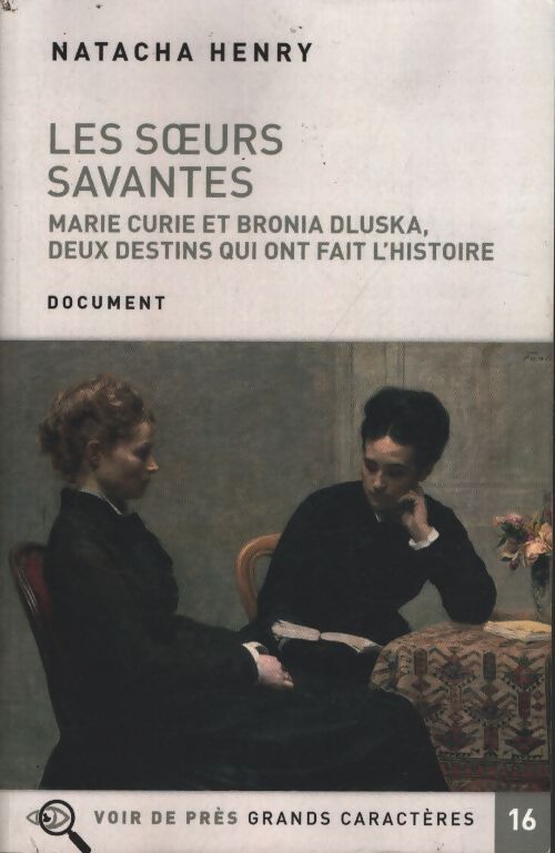 Les soeurs savantes : Marie curie et bronia dluska deux destins qui ont fait l'histoire - Natacha Henry - Livre